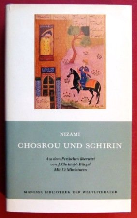 Chosrou und Schirin. Nizami. Übertr. aus d. Pers., Nachw. u. Erl. von J. Christoph Bürgel
