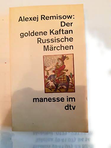 Beispielbild fr Der goldene Kaftan und andere russische Mrchen. bersetzung aus dem Russischen und Nachwort von Ilma Rakusa. Mit 8 Farbtafeln. (=Manesse Bibliothek der Weltliteratur). zum Verkauf von Rhein-Hunsrck-Antiquariat Helmut Klein