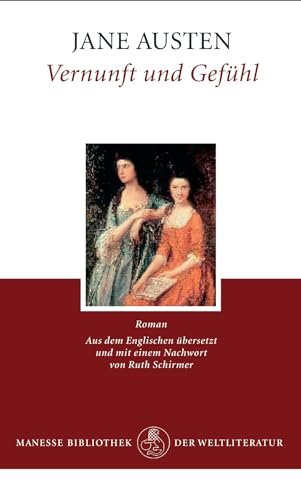 Vernunft und Gefühl. Roman. Übersetzung aus dem Englischen und Nachwort von Ruth Schirmer.