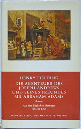 Beispielbild fr Die Geschichte der Abenteuer des Joseph Andrews und seines Freundes Mr. Abraham Adams : Roman. Henry Fielding. bers. aus d. Engl. u. Nachw. von Ilse Leisi / Manesse Bibliothek der Weltliteratur zum Verkauf von bookmarathon