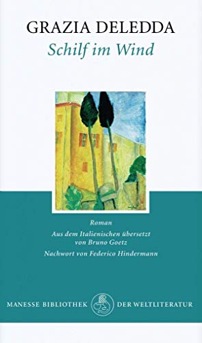 Schilf im Wind. Roman. Aus dem Italienischen von Bruno Goetz. Nachwort von Federico Hindermann.