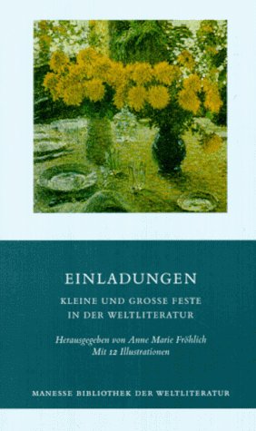 Einladungen. Kleine und groÃŸe Feste in der Weltliteratur. (9783717519065) by FrÃ¶hlich, Anne Marie
