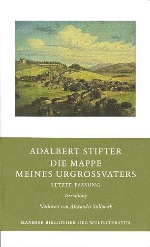Die Mappe meines Großvaters: Die Mappe meines Urgroßvaters, Letzte Fassung - Adalbert Stifter