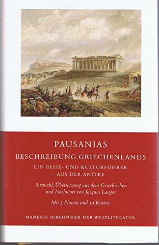 Beschreibung Griechenlands. Ein Reise- und KulturfÃ¼hrer aus der Antike. (9783717519225) by Pausanias; Laager, Jacques