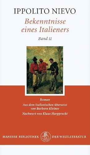 Beispielbild fr Bekenntnisse eines Italieners - Band 2: Roman. Aus dem Italienischen bersetzt von Barbara Kleiner. Nachwort von Klaus Harpprecht (Reihe: Manesse Bibliothek der Weltliteratur) zum Verkauf von Versandantiquariat BUCHvk