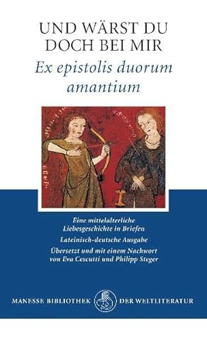 9783717520900: Und wrst du doch bei mir - Ex epistolis duorum amantium: Eine mittelalterliche Liebesgeschichte in Briefen