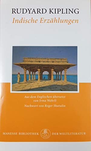 Indische Erzählungen. Nachwort von Roger Shatulin / Manesse-Bibliothek der Weltliteratur. - Kipling, Rudyard und Irma Wehrli