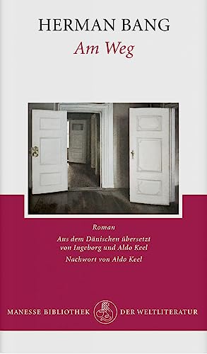 Am Weg : Roman. Herman Bang. Aus dem Dän. übers. von Ingeborg und Aldo Keel. Nachw. von Aldo Keel...