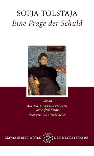 Eine Frage der Schuld : Roman; Kurze Autobiographie der Gräfin Sofija Andrejewna Tolstaja; Sofja ...