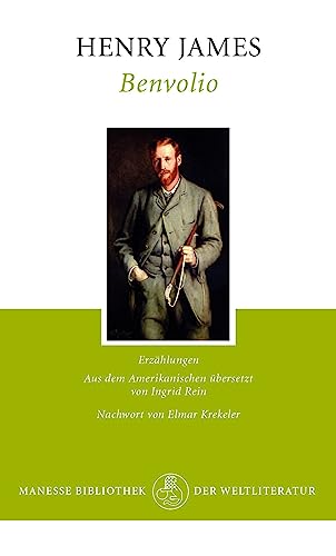 Benvolio Erzählungen (Aus dem Amerikanischen übersetzt von Ingrid Rein. Mit einem Nachwort von Elmar Krekeler) - James, Henry -