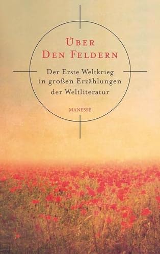 9783717523406: ber den Feldern: Der Erste Weltkrieg in groen Erzhlungen der Weltliteratur