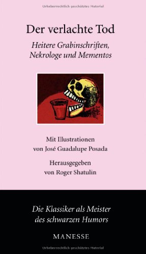 Stock image for Der verlachte Tod -: Heitere Grabinschriften, Nekrologe und Mementos: Heitere Grabinschriften, Nekrologe und Mementos der Weltliteratur for sale by medimops