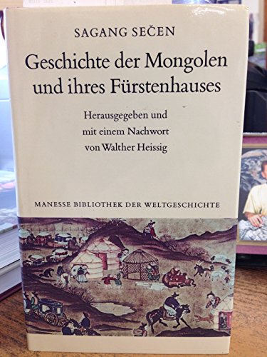 Geschichte der Mongolen und ihres Fürstenhauses. Herausgegeben und mit einem Nachwort von Walther...