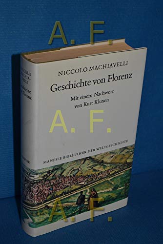 Imagen de archivo de Geschichte von Florenz Niccolo Machiavelli. Mit e. Nachw. von Kurt Kluxen. [Aus d. Ital. bertr. von Alfred von Reumont] / Manesse-Bibliothek der Weltgeschichte a la venta por Antiquarische Fundgrube e.U.