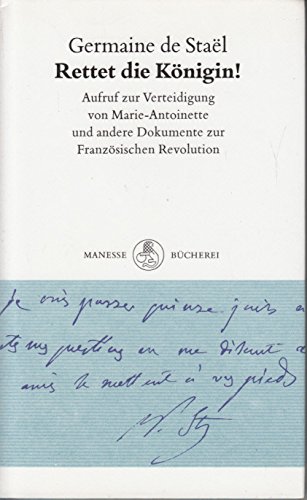 Rettet die Königin!. Aufruf zur Verteidigung von Marie-Antoinette und andere Dokumente zur Französischen Revolution. Aus d. Franz. übertr. u. mit e. Nachw. von Ruth Schirmer. - Staël, Madame de.