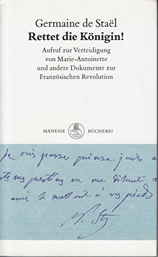 Rettet die Königin! Aufruf zur Verteidigung von Marie-Antoinette und andere Dokumente zur Französischen Revolution. Aus dem Französischen übertragen und mit einem Nachwort von Ruth Schirmer. - de Stael, Germaine