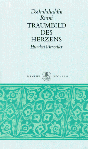 Traumbild des Herzens. Hundert Vierzeiler. (9783717581963) by Dschelaleddin Rumi; BÃ¼rgel, Johann Christoph