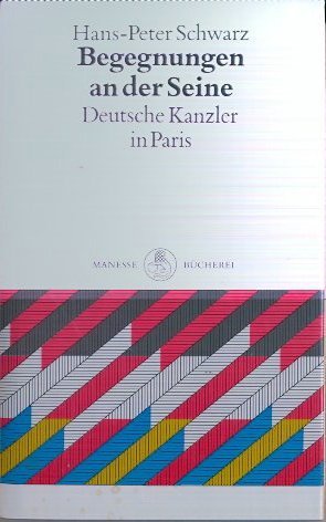 Stock image for Begegnungen an der Seine. Deutsche Kanzler in Paris by Hans-Peter Schwarz (2002-02-05) (Taschenbuch) von Hans-Peter Schwarz (Autor) for sale by Nietzsche-Buchhandlung OHG