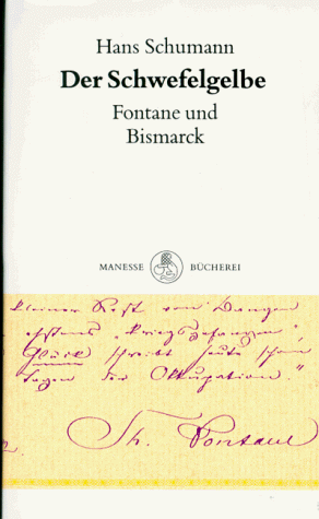 9783717582434: Der Schwefelgelbe: Fontane und Bismarck (Manesse Bucherei)