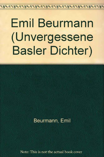 Unvergessene Basler Dichter 1 - Emil Beurmann