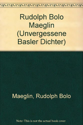 Unvergessene Basler Dichter 3 - Rudolph Bolo Maeglin