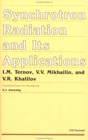 Synchrotron Radiation Its Apps (9783718602360) by Ternov, I. M.; Mikhailin, V. V.; Khalilov, V. R.