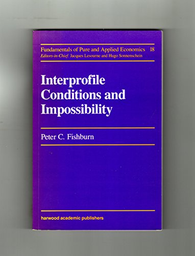 Imagen de archivo de Interprofile conditions and impossibility. (Fundamentals of pure and applied economics. Social choice theory section; 18). Ex-Library. a la venta por Yushodo Co., Ltd.