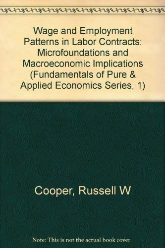 Imagen de archivo de Wage and Employment Patterns in Labor Contracts: Microfoundations and Macroeconomic Implications a la venta por NEPO UG