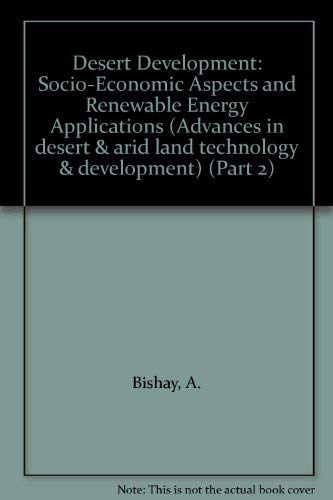 Beispielbild fr Desert Development: Socio-Economic Aspects and Renewable Energy Applications (Advances in desert & arid land technology & development) (Part 2) zum Verkauf von Bookmonger.Ltd
