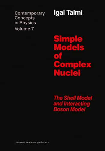 9783718605507: Simple Models of Complex Nuclei: The Shell Model and Interacting Boson Model