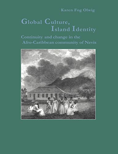 9783718606245: Global Culture, Island Identity: Continuity and Change in the Afro-Caribbean Community of Nevis (Studies in Anthropology and History, Vol. 8)