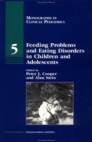 Feeding Problems and Eating Disorders in Children and Adolescents (MONOGRAPHS IN CLINICAL PEDIATRICS) (9783718651580) by Cooper, Peter
