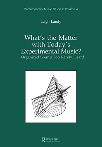 Imagen de archivo de What's the Matter With Today's Experimental Music?: Organized Sound Too Rarely Heard a la venta por A Book By Its Cover