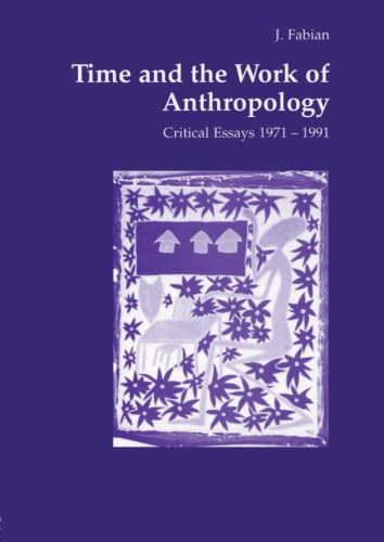 Beispielbild fr Time and the Work of Anthropology Critical Essays 1971-1991 zum Verkauf von COLLINS BOOKS