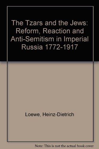 Imagen de archivo de Tzars and the Jews: Reform, Reaction and Anti-Semitism in Imperial Russia 1772-1917 a la venta por ThriftBooks-Atlanta