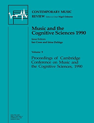 Stock image for Music and the Cognitive Sciences 1990: Proceedings of Cambridge Conference on Music and Cognitive Sciences, 1990: Vol 9 for sale by Revaluation Books