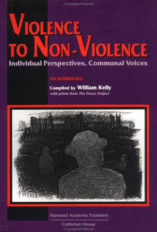 Violence to Non-Violence: Individual Perspectives, Communal Voices (9783718654673) by Kelly, William