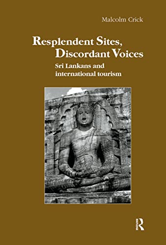 Resplendent Sites, Discordant Voices: Sri Lankans and International Tourism (Studies in Anthropology and History) (9783718655649) by Crick, Malcolm