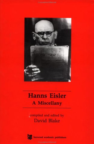 Hanns Eisler. A Miscellany. - Blake, David (Hg.) / Hanns Eisler