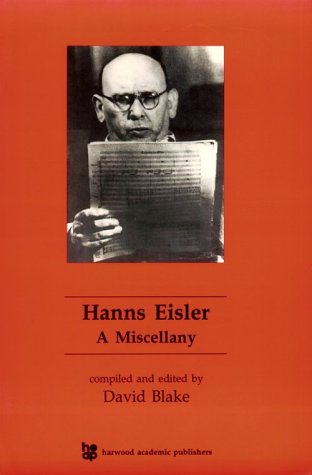 Hanns Eisler: A Miscellany (Contemporary Music Studies) (Volume 9) - Blake, D (ed)