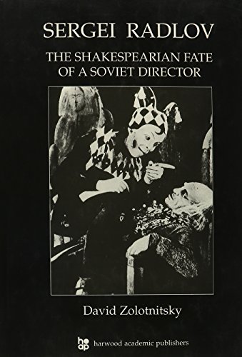 Sergei Radlov:The Shakespearean Fate of the Soviet Director: The Shakespearian Fate of a Soviet D...