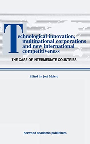 Beispielbild fr Technological Innovations, Multinational Corporations and the New International Competitiveness: The Case of Intermediate Countries (Routledge Studies in Global Competition) zum Verkauf von Chiron Media