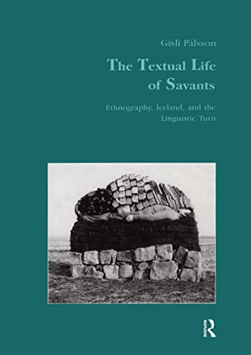 The Textual Life of Savants: Ethnography, Iceland, and the Linguistic Turn (Studies in Anthropology and History) (9783718657216) by Palsson, Gisli