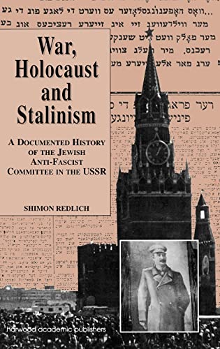 War, Holocaust and Stalinism: A Documented Study of the Jewish Anti-Facist Committee in the USSR - Redlich, Shimon/ Anderson, K. M./ Altman, I.
