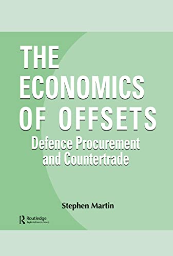 9783718657827: The Economics of Offsets: Defence Procurement and Coutertrade (Routledge Studies in Defence and Peace Economics)