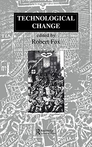 Technological Change: Methods and Themes in the History of Technology (Studies in the History of Science, Technology and Medicine, Vol 1, Band 1)