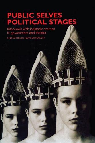 Beispielbild fr Public Selves, Political Stages: Interviews with Icelandic Women in Government and Theatre (Contemporary Theatre Studies) zum Verkauf von Chiron Media