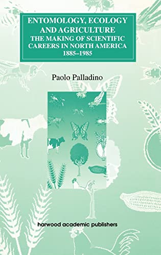 Beispielbild fr Entomology, Ecology and Agriculture: The Making of Science Careers in North America, 1885-1985: Making of Scientific Careers in North America, . History of Science, Technology and Medicine) zum Verkauf von Chiron Media