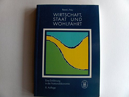 Wirtschaft, Staat und Wohlfahrt: Eine EinfuÌˆhrung in die NationaloÌˆkonomie (Recht und Wirtschaft aktuell) (German Edition) (9783719007881) by Frey, ReneÌ Leo