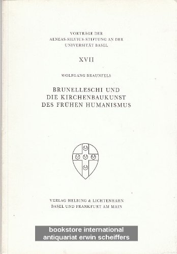 Brunelleschi und die Kirchenbaukunst des fruÌˆhen Humanismus (VortraÌˆge der Aeneas-Silvius-Stiftung an der UniversitaÌˆt Basel) (German Edition) (9783719008062) by Braunfels, Wolfgang